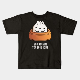 You Dimsum You Lose Some Cute Food Pun Kids T-Shirt